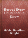 Cover image for Heroes Every Child Should Know